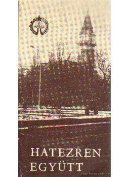 Szabó Pál Miklós - Hatezren együtt Szabó Pál Miklós - Hatezren együtt, Hódmezővásárhely 1984 antikvár könyv