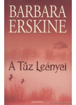 Barbara Erskine - A Tűz Leányai, Pécs 2007 antikvár könyv
