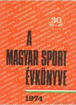 Sass Tibor - A magyar sport évkönyve 1974. Sass Tibor - A magyar sport évkönyve 1974., Budapest 1975 antikvár könyv