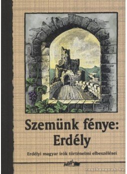 Hunyadi Csaba Zsolt - Szemünk fénye: Erdély Hunyadi Csaba Zsolt - Szemünk fénye: Erdély, Szeged 2008 antikvár könyv