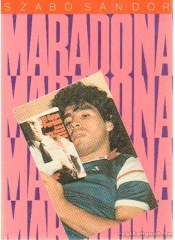 Szabó Sándor - Maradona Szabó Sándor - Maradona, Budapest 1989 antikvár könyv