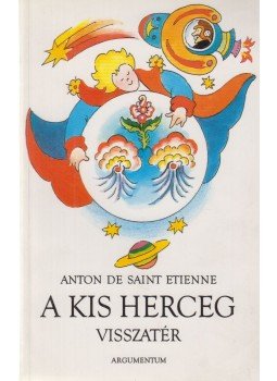 Saint Etienne, Anton de - A kis herceg visszatér Saint Etienne, Anton de - A kis herceg visszatér, Budapest 1994 antikvár könyv