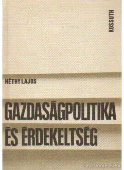 Héthy Lajos - Gazdaságpolitika és érdekeltség Héthy Lajos - Gazdaságpolitika és érdekeltség, Budapest 1983 antikvár könyv