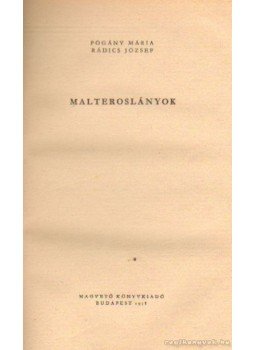 Pogány Mária, Radics József - Malteroslányok Pogány Mária, Radics József - Malteroslányok, Budapest 1958 antikvár könyv