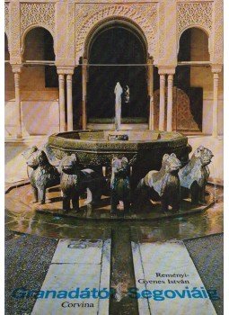 Reményi Gyenes István - Granadától Segoviáig Reményi Gyenes István - Granadától Segoviáig, Budapest 1974 antikvár könyv