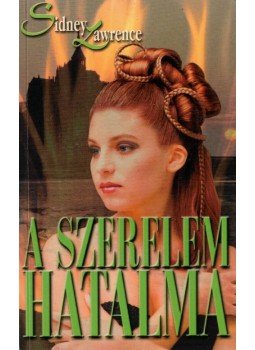 Lawrence, Sidney - A szerelem hatalma Lawrence, Sidney - A szerelem hatalma, Budapest 2001 antikvár könyv