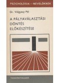 Völgyesy Pál dr. - A pályaválasztási döntés előkészítése