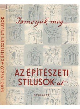 Gerő László - Az építészeti stílusok Gerő László - Az építészeti stílusok, Budapest 1957 antikvár könyv
