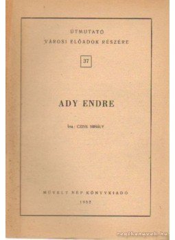 Czine Mihály - Ady Endre Czine Mihály - Ady Endre, Budapest 1952 antikvár könyv