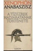 Xenophón - Anabaszisz, a tízezrek hadjáratának története