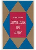 Erich Fromm - "Olyanok lesztek, mint az Isten"