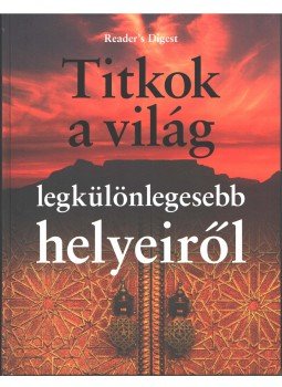 Bedi Anikó (szerk.) - Titkok a világ legkülönlegesebb helyeiről Bedi Anikó (szerk.) - Titkok a világ legkülönlegesebb helyeiről, Budapest 2008 antikvár könyv