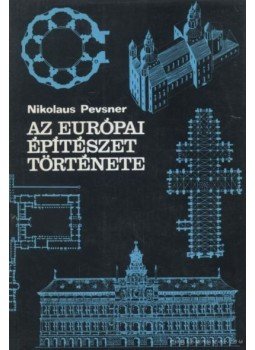 Pevsner, Nikolaus - Az európai építészet története Pevsner, Nikolaus - Az európai építészet története, Budapest 1974 antikvár könyv