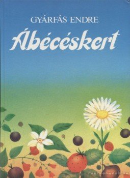 Gyárfás Endre - Ábécéskert Gyárfás Endre - Ábécéskert, Budapest 1986 antikvár könyv