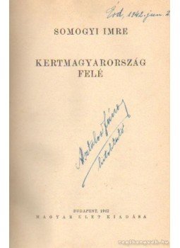 Somogyi Imre - Kertmagyarország felé Somogyi Imre - Kertmagyarország felé, Budapest 1942 antikvár könyv