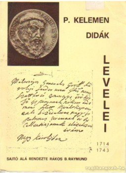 P. dr. Rákos Balázs Raymund - P. Kelemen Didák levelei P. dr. Rákos Balázs Raymund - P. Kelemen Didák levelei, Róma 1979 antikvár könyv