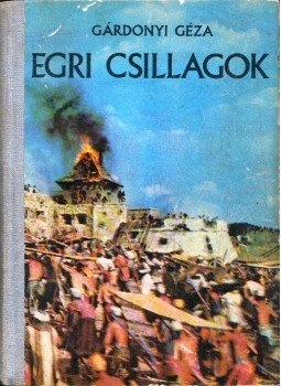 Gárdonyi Géza - Egri csillagok Gárdonyi Géza - Egri csillagok, Budapest-Uzsgorod 1982 antikvár könyv