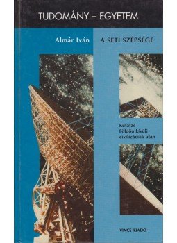 Almár Iván - A SETI szépsége Almár Iván - A SETI szépsége, Budapest 1999 antikvár könyv