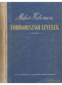 Mikes Kelemen - Törökországi levelek Mikes Kelemen - Törökországi levelek, Bukarest 0 antikvár könyv