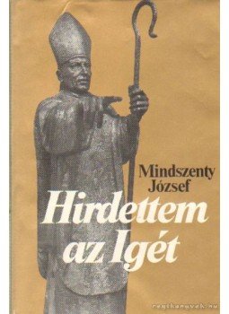 Mindszenty József - Hirdettem az igét Mindszenty József - Hirdettem az igét, Vaduz 1982 antikvár könyv