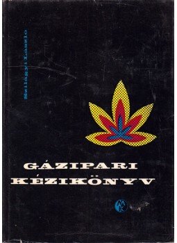 Szilágyi László - Gázipari kézikönyv Szilágyi László - Gázipari kézikönyv, Budapest 1971 antikvár könyv