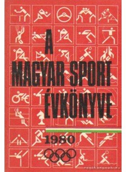 Sass Tibor - A magyar sport évkönyve 1980 Sass Tibor - A magyar sport évkönyve 1980, Budapest 1981 antikvár könyv