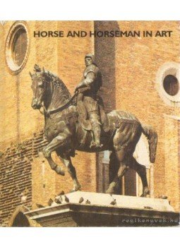 Artner Tivadar - Horse and horseman in art Artner Tivadar - Horse and horseman in art, Budapest 1982 antikvár könyv
