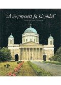  - ''A megnyesett fa kizöldül''