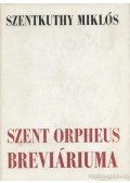 Szentkuthy Miklós - Szent Orpheus breviáriuma I-IV.