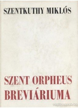 Szentkuthy Miklós - Szent Orpheus breviáriuma I-IV. Szentkuthy Miklós - Szent Orpheus breviáriuma I-IV., Budapest 1984 antikvár könyv