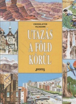 Ballér Judit - Utazás a Föld körül Ballér Judit - Utazás a Föld körül, Budapest 1992 antikvár könyv