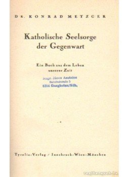 Dr. Metzger, Konrad - Katholische Seelsorge der Gegenwart Dr. Metzger, Konrad - Katholische Seelsorge der Gegenwart, Innsbruck 1935 antikvár könyv