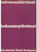 Galavics Géza,Bernáth Mária,Beke László,Szabolcsi Hedvig,Németh Lajos,Szabó Júlia,Tímár Árpád - Művészettörténet, tudománytörténet