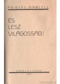 Frigyes Marcell - És lesz világosság!