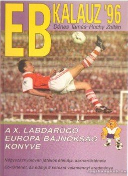 Dénes Tamás - Rochy Zoltán - EB kalauz '96 Dénes Tamás - Rochy Zoltán - EB kalauz '96, Budapest 1996 antikvár könyv