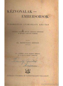 Kosutány István - Kézvonalak - embersorsok Kosutány István - Kézvonalak - embersorsok, 0 antikvár könyv