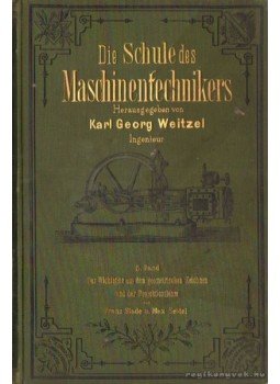 Stade, Franz, Seidel, Max - Die Schule des Maschinentechnikers 5. Band Stade, Franz, Seidel, Max - Die Schule des Maschinentechnikers 5. Band, Leipzig 1894 antikvár könyv
