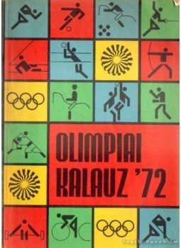 Lakatos György, Kutas István - Olimpiai kalauz '72 Lakatos György, Kutas István - Olimpiai kalauz '72, Budapest 1973 antikvár könyv