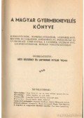 Lintnerné Fittler Vilma,Héjj Erzsébet - A magyar gyermeknevelés könyve