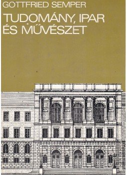 Semper, Gottfried - Tudomány, ipar és művészet, Budapest 1980 antikvár könyv