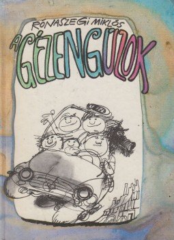 Rónaszegi Miklós - A gézengúzok meg az idegenforgalom Rónaszegi Miklós - A gézengúzok meg az idegenforgalom, Budapest 1982 antikvár könyv
