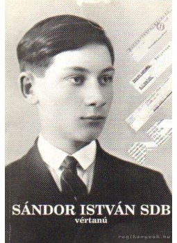 Zsédely Gyula SDB - Sándor István SDB vértanú Zsédely Gyula SDB - Sándor István SDB vértanú, Budapest 2002 antikvár könyv