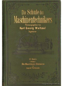 Pohlhausen, August - Die Schule des Maschinentechnikers 10. Band I. (Text) Pohlhausen, August - Die Schule des Maschinentechnikers 10. Band I. (Text), Leipzig 1898 antikvár könyv