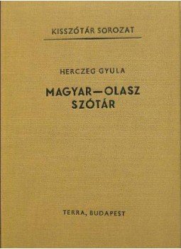 Herczeg Gyula - Magyar-olasz szótár Herczeg Gyula - Magyar-olasz szótár, Budapest 1978 antikvár könyv
