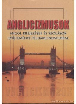 Kundt Ernő - Anglicizmusok Kundt Ernő - Anglicizmusok, Nyíregyháza 2001 antikvár könyv