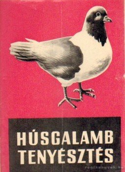Dr. Pacs István, Visnyik László - Húsgalambtenyésztés Dr. Pacs István, Visnyik László - Húsgalambtenyésztés, 1966 antikvár könyv