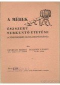 Bánhegyi Ferenc- Csajaghy Károly - A méhek észszerű serkentő etetése