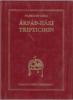 Páskándi Géza - Árpád-házi triptichon, Lakitelek 1994 antikvár könyv