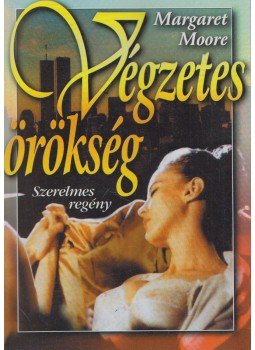 Margaret Moore - Végzetes örökség Margaret Moore - Végzetes örökség, Budapest 0 antikvár könyv