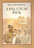 Molnár Ferenc - A Pál utcai fiúk